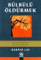 [To Kill a Mockingbird 01] • Bülbülü Öldürmek(Altın Kitaplar)